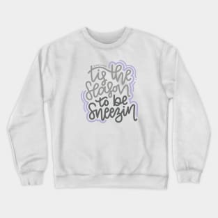 Tis The Season To Be Sneezin - Gray/Purple Crewneck Sweatshirt